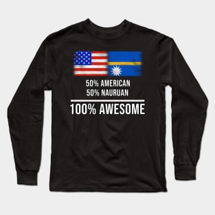 50% American 50% Nauruan 100% Awesome - Gift for Nauruan Heritage From Nauru Long Sleeve T-Shirt